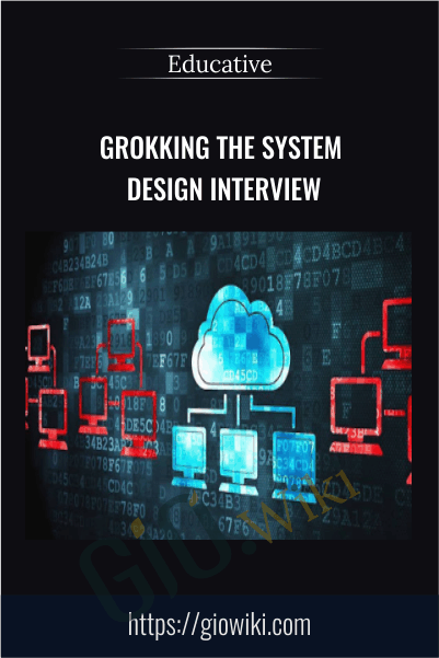 Only $47. Grokking The System Design Interview – Educative Course